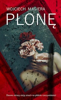 Płonę - Magiera Wojciech - ebook + książka