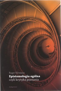 Epistemologia ogólna czyli krytyka poznania - Verneaux Roger - książka