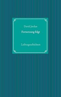 Fortsetzung folgt - David Jordan - ebook