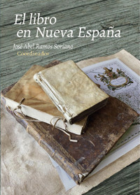 El libro en Nueva España - José Abel Ramos Soriano - ebook