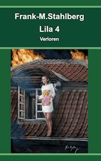 Lila 4 - Verloren - Frank-M. Stahlberg - ebook