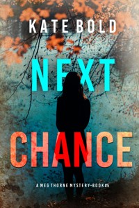Next Chance (A Meg Thorne Suspense Thriller—Book Five) - Kate Bold - ebook