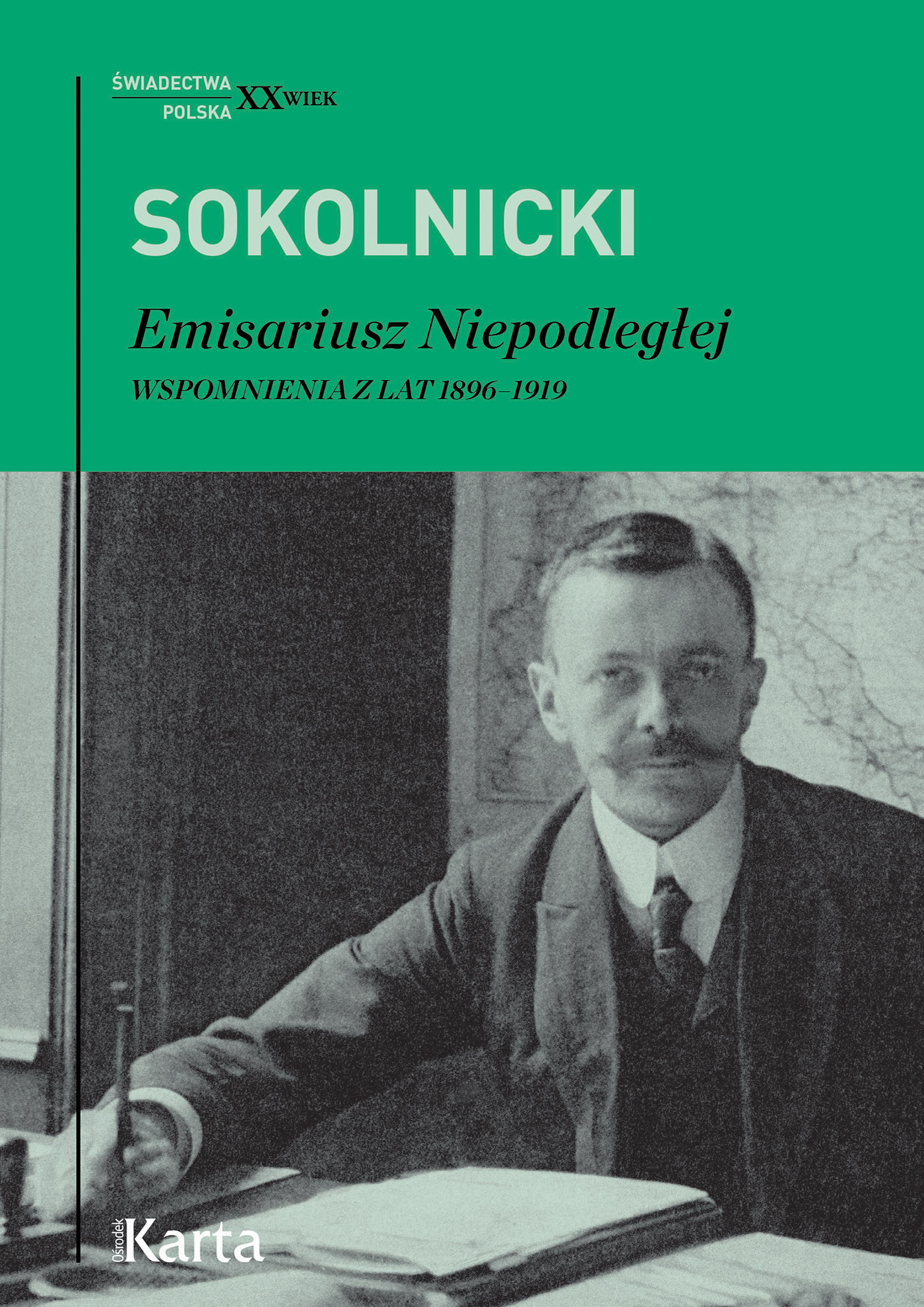 Okładka:Michał Sokolnicki. Emisariusz Niepodległej. Wspomnienia z lat 1896-1919 