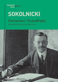 Michał Sokolnicki. Emisariusz Niepodległej. Wspomnienia z lat 1896-1919 - Michał Sokolnicki - ebook