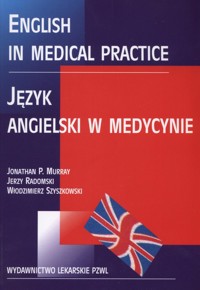 English in medical practice Język angielski w medycynie - Murray Jonathan,  Radomski Jerzy, Szyszkowski Włodzimierz - książka