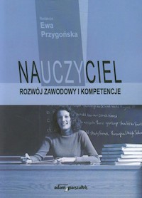 Nauczyciel Rozwój zawodowy i kompetencje -  - książka