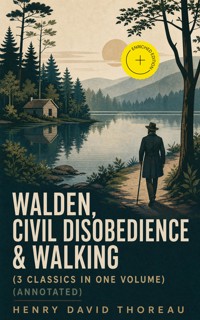 Walden, Civil Disobedience & Walking (3 Classics in One Volume) (Annotated) - Henry David Thoreau - ebook