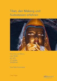 Tibet, den Mekong und Südostasien erfahren - Uwe Dr. Ellger - ebook