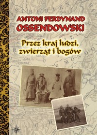 Przez kraj ludzi, zwierząt i bogów - Ossendowski Antoni Ferdynand - książka