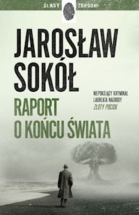 Raport o końcu świata - Jarosław Sokół - książka