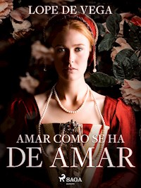 Amar como se ha de Amar - Lope de Vega - ebook