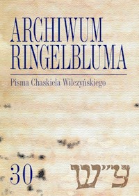 Archiwum Ringelbluma Konspiracyjne Archiwum Getta Warszawy, t. 30, Pisma Chaskiela Wilczyńskiego -  - książka