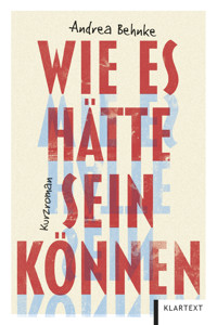 Wie es hätte sein können - Andrea Behnke - ebook