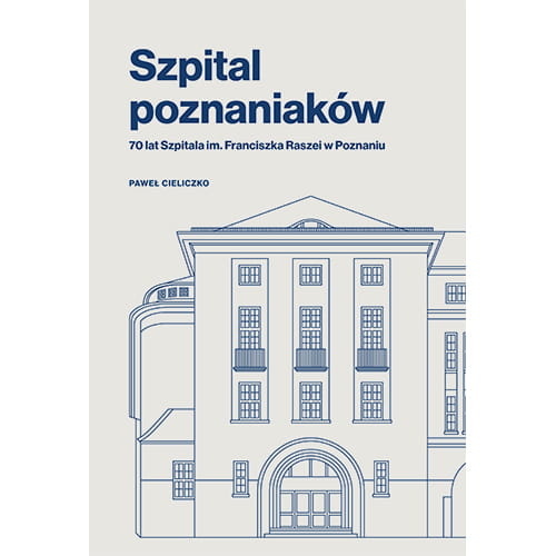 Szpital poznaniaków - Paweł Cieliczko - książka