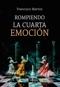 Rompiendo la cuarta emoción - Francisco Martos - ebook