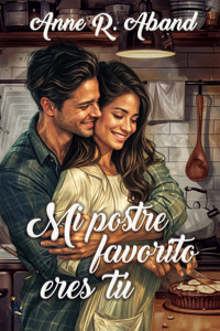 Mi postre favorito eres tú - Anne R. Aband - ebook
