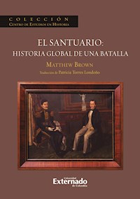 El Santuario: Historia Global de una batalla - Mathew Brown - ebook