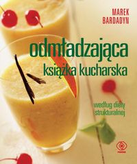 Odmładzająca książka kucharska - Marek Bardadyn - książka