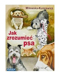 Jak zrozumieć psa - Milewska-Kuncewicz Joanna - książka