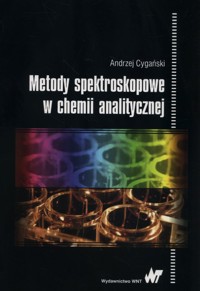 Metody spektroskopowe w chemii analitycznej - Andrzej Cygański - książka