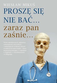Proszę się nie bać... zaraz pan zaśnie... - Mikuś Wiesław - książka