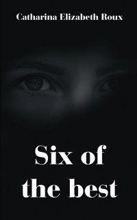 Six of the Best - Catharina Elizabeth Rowe - ebook