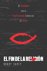 El fin de la religión - Bruxy Cavey - ebook