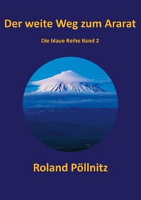 Der weite Weg zum Ararat - Roland Pöllnitz - ebook