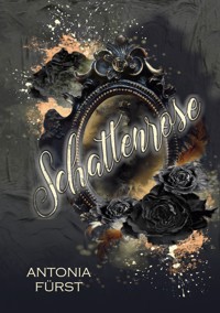 Schattenrose - Antonia Fürst - ebook