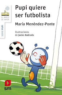 Pupi quiere ser futbolista - María Menéndez-Ponte - ebook