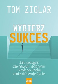 Wybierz sukces - Tom Ziglar - książka