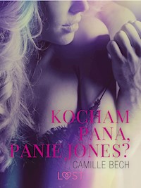 LUST. Kocham Pana, Panie Jones - opowiadanie erotyczne - Camille Bech - ebook + audiobook