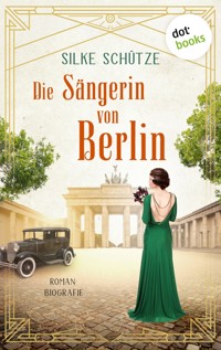 Die Sängerin von Berlin - Silke Schütze - ebook