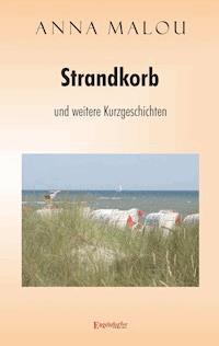 Strandkorb und andere Kurzgeschichten - Anna Malou - ebook