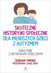 Skuteczne historyjki społeczne dla młodszych dzieci z autyzmem - Timmins Siobhan - książka