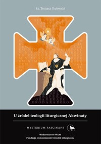 U źródeł teologii liturgicznej Akwinaty - Gutowski Tomasz - książka