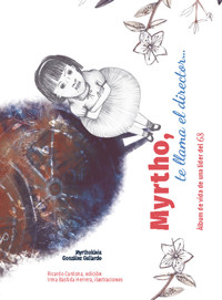 Myrtho, te llama el director… Álbum de vida de una líder del 68 - Myrthokleia González Gallardo - ebook