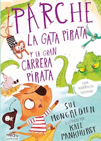 Parche, la gata pirata y la gran carrera pirata - Sue Mongredien - ebook