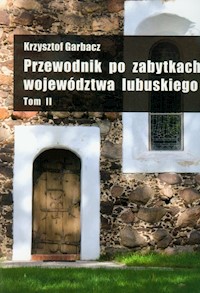 Przewodnik po zabytkach województwa lubuskiego Tom 2 - Garbacz Krzysztof - książka