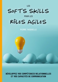 les softs Skills pour les rôles Agiles - Pierre Fasquelle - ebook