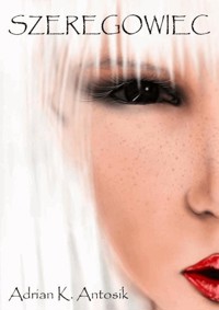 Szeregowiec - Adrian K. Antosik - ebook