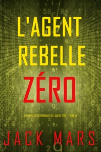 L'Agent rebelle Zéro (Un thriller d'espionnage de l'Agent Zéro — tome 16) - Jack Mars - ebook