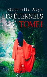 Les éternels - Tome 1 - Gabrielle Asyk - ebook