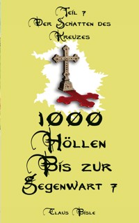 1000 Höllen bis zur Gegenwart VII - Claus Bisle - ebook