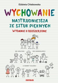 Wychowanie. Najtrudniejsza ze sztuk pięknych. Wydanie II rozszerzone - Chlebowska Elżbieta - audiobook