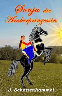 Sonja, die Araberprinzessin - J. Schottenhammel - ebook