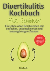 Divertikulitis Kochbuch für Senioren - Lina Koch - ebook