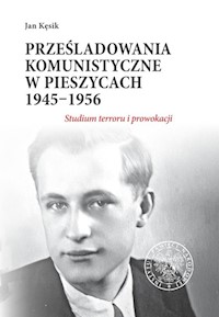 Prześladowania komunistyczne w Pieszycach 1945-1956 - Kęsik Jan - książka