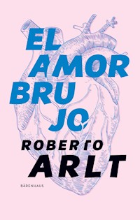 El amor brujo - Roberto Arlt - ebook