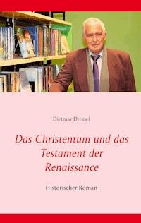 Das Christentum und das Testament der Renaissance - Dietmar Dressel - ebook